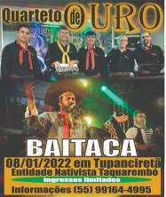 A Entidade Nativista Taquarembó realizará o show do Baitaca com Quarteto de Ouro em Janeiro de 2022.